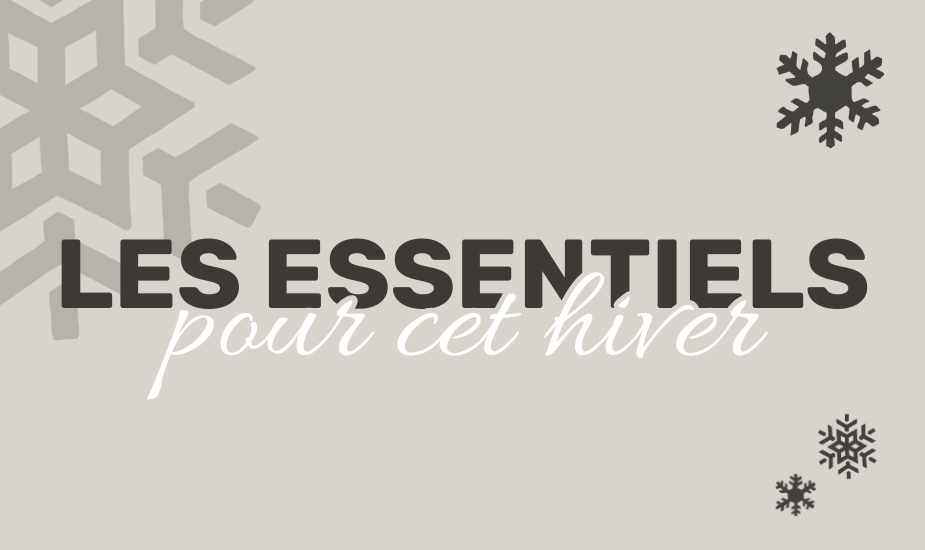 Les Essentiels Pour Cet Hiver 2025 26